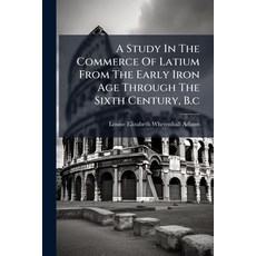 (英文圖書)A Study In The Commerce Of Latium From The Early Iron Age Through The Sixth Cent... 平裝版, Nabu Press, 英文