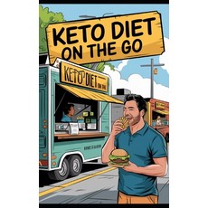 (영문도서)Keto Diet on the Go: Your Guide to Low-Carb Friendly Options at America's Favori... Paperback, Createspace Independent Pub..., English, 9781724928436 Createspace Independent Pub..., English, 9781724928436
