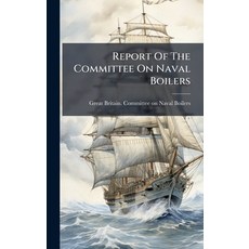 (영문도서)Report Of The Committee On Naval Boilers Hardcover, Hutson Street Press, English, 9781024766073