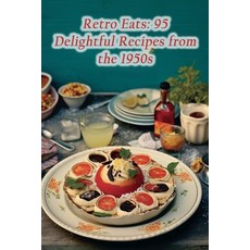 (영문도서) Retro Eats: 95 Delightful Recipes from the 1950s Paperback, Independently Published, English, 9798858311096