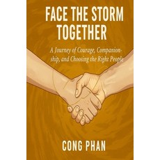 (영문도서)Face the Storm Together: A Journey of Courage Companionship and Choosing the Ri... Paperback, Independently Published, English, 9798241710413