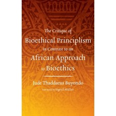 (영문도서) The Critique of Bioethical Principlism in Contrast to an African Approach to Bi... Hardcover, Wipf & Stock Publishers, English, 9798385217458