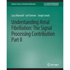 (영문도서) Understanding Atrial Fibrillation: The Signal Processing Contribution Part II Paperback, Springer, English, 9783031005046