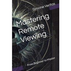 Mastering Remote Viewing: From Beginner to Master [paperback] 204438