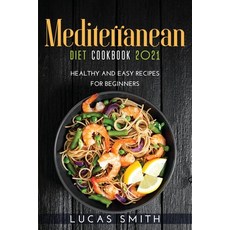 Mediterranean Diet Cookbook 2021: Healthy and Easy Recipes for Beginners Paperback, Monica Gialla, English, 9781667141596