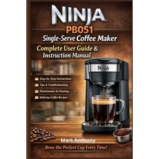 (영문도서)Ninja PB051 Single-Serve Coffee Maker Complete User Guide & Instruction Manual:... Paperback, Independently Published, English, 9798246296028