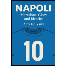 (영문도서)Napoli: Maradona Glory and Identity Paperback, Independently Published, English, 9798277223369