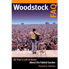 (영문도서) Woodstock FAQ: All That's Left to Know About the Fabled Garden Paperback, Backbeat Books, English, 9781617136665