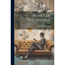 (영문도서) Primer of Psychology Paperback, Legare Street Press, English, 9781022104686