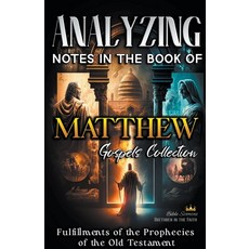 (영문도서) Analyzing Notes in the Book of Matthew: Fulfillments of Old Testament Prophecies Paperback, Seminit Publications, English, 9798215847794
