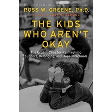 (영문도서)The Kids Who Aren't Okay: The Urgent Case for Reimagining Support Belonging an... Hardcover, Scribner Book Company, English, 9781668203903