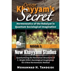 Omar Khayyam's Secret: Hermeneutics of the Robaiyat in Quantum Sociological Imagination: Book 1: New... Paperback, Okcir Press (Imprint of Ahe..., English, 9781640980037