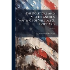(英文書)The Political and Miscellaneous Writings of William G. Goddard; Volume 1 平裝版, Nabu Press, 英文