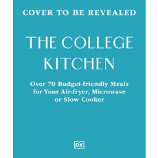 (영문도서)The College Kitchen: 70 Budget-Friendly Meals for Your Air-Fryer Microwave or Slow... Other, DK Publishing (Dorling Kind..., English, 9798217309986