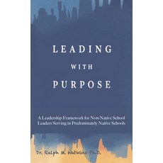 (영문도서)Leading with Purpose: A Leadership Framework for non-Native School Leaders Servi... Hardcover, Ink Founders, English, 9781970435214