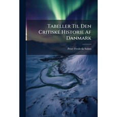 (영문도서)Tabeller Til Den Critiske Historie Af Danmark Paperback, Nabu Press, English, 9781179525112