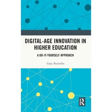 (영문도서) Digital-Age Innovation in Higher Education: A Do-It-Yourself Approach Hardcover, Routledge, English, 9780367476755