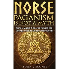 (英文圖書)Norse Paganism Is Not A Myth: Runes Magic & Sacred Rituals The Vikings Used To... 精裝版, Thomas William Swain, 英文