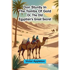 (英文圖書)Don Sturdy in the tombs of gold; or The old Egyptian's great secret 平裝版, Alpha Edition, 英文