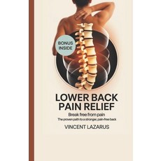 (영문도서)Lower Back Pain Relief: Break free from pain the proven path to a Stronger pain-... Paperback, Independently Published, English, 9798288221279
