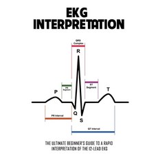 EKG Interpretation: The Ultimate Beginner's Guide To A Rapid Interpretation Of The 12-Lead EKG: Ecg ... Paperback, Independently Published, English, 9798710067628