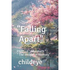 (영문도서) "Falling Apart": PART - 2 " Aftermath " " The Weight of Memory" Paperback, Swanpublica, English, 9788198124616