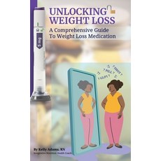 (영문도서)Unlocking Weight Loss: A Comprehensive Guide To Weight Loss Medication Paperback, Thriving Lifetime LLC, English, 9798992331837