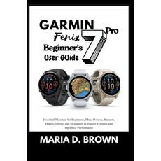 (영문도서)Garmin Fenix 7 Pro Beginner's User Guide 2026: Essential Mannual for Beginners ... Paperback, Independently Published, English, 9798294560096