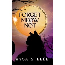 (영문도서)Forget Meow Not Hardcover, Kysa Steele, English, 9781971434186