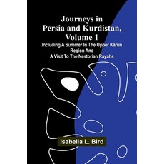 (英文書)Journeys In Persia And Kurdistan Volume 1; Including A Summer In The Upper Karu... 平裝版, Alpha Edition, 英文