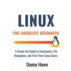 (英文圖書)Linux For Absolute Beginners: A Hands-On Guide to Commands File Navigation Tex... 平裝版, Independently Published, 英文