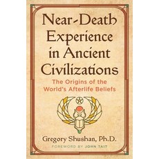 (영문도서) Near-Death Experience in Ancient Civilizations: The Origins of the World's Afterlife Beliefs Paperback, Inner Traditions International, English, 9781644118689