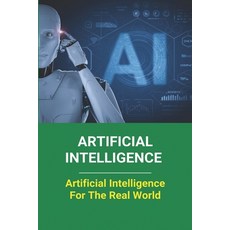 Artificial Intelligence: Artificial Intelligence For The Real World: What Is Artificial Intelligence... Paperback, Independently Published, English, 9798727203439