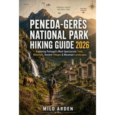 (영문도서)Peneda-Gerês National Park Hiking Guide 2026: Exploring Portugal's Most Spectacu... Paperback, Independently Published, English, 9798181412545