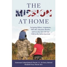 (영문도서)The Mission at Home: Navigating Military Assignments Tricare Education Benefi... Hardcover, Bloomsbury Academic, English, 9781538196823