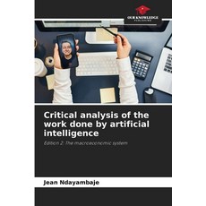 (영문도서)Critical analysis of the work done by artificial intelligence Paperback, Our Knowledge Publishing, English, 9786208968878
