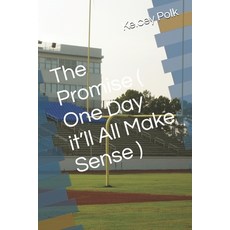(영문도서)The Promise ( One Day it'll All Make Sense ) Paperback, Independently Published, English, 9798273940932