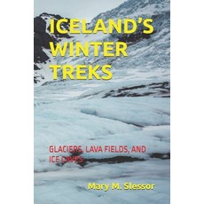 (영문도서)Iceland's Winter Treks: Glaciers Lava Fields and Ice Caves Paperback, Independently Published, English, 9798243635387