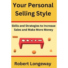 (영문도서) Your Personal Selling Style: Skills and Strategies to Increase Sales and Make More Money Paperback, Independently Published, English, 9798867051365