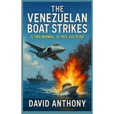 (영문도서)The Venezuelan Boat Strikes: Is this Normal is this Justified Paperback, Power Punch Publishing, English, 9798295513206