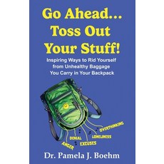 (영문도서)Go Ahead...Toss Out Your Stuff! Paperback, Dr. Pamela J. Boehm, English, 9798218766856