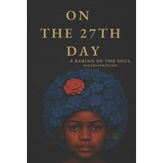 (영문도서)On the 27th day: A Baring of the Soul Paperback, Independently Published, English, 9798317349875
