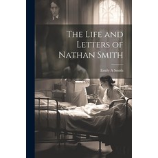 (영문도서) The Life and Letters of Nathan Smith Paperback, Legare Street Press, English, 9781022158177