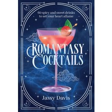 (영문도서)Romantasy Cocktails: 60 Spicy and Sweet Cocktails to Fall for Hardcover, Cider Mill Press, English, 9781400355198
