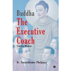 (영문도서)Buddha The Executive Coach: Timeless Wisdom Paperback, Notion Press, English, 9798899618192