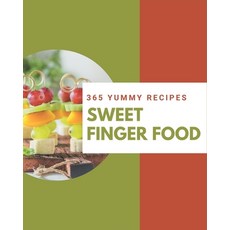 365 Yummy Sweet Finger Food Recipes: Keep Calm and Try Yummy Sweet Finger Food Cookbook Paperback, Independently Published