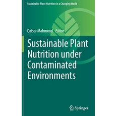 (영문도서) Sustainable Plant Nutrition under Contaminated Environments Hardcover, Springer, English, 9783030914981