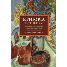 Ethiopia in Theory: Revolution and Knowledge Production 1964-2016 Paperback, Haymarket Books