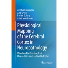 (영문도서)Physiological Mapping of the Cerebral Cortex in Neuropathology: Mitochondrial Fu... Hardcover, Springer, English, 9783032130181