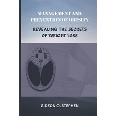 (영문도서) Management and Prevention of Obesity: Revealing the Secrets of Weight Loss Paperback, Independently Published, English, 9798356715860